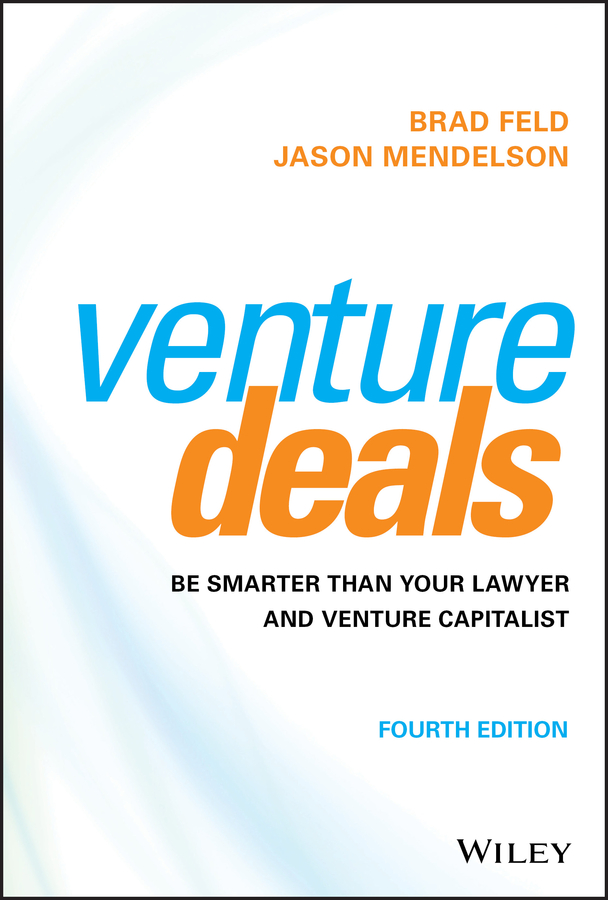 Venture deals: be smarter than your lawyer and venture capitalist, 4th edition Ebook
